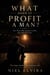 What Does It Profit a Man?: For Those Who Seemed to Win, But Still Felt Lost