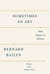 Sometimes an Art - Nine Essays on History