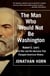 The Man Who Would Not Be Washington - Robert E. Lee's Civil War and His Decision That Changed American History