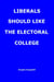 Liberals Should Like the Electoral College