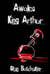 Awake King Arthur