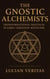 The Gnostic Alchemists Transformational Practices in Early Christian Mysticism