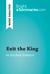 Exit the King by Eugène Ionesco (Book Analysis) - Detailed Summary, Analysis and Reading Guide