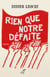 RIEN QUE NOTRE DÉFAITE (ROMAN)