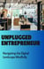 Unplugged Entrepreneur: Navigating the Digital Landscape Mindfully - Unplugged Entrepreneur, #1