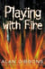 Playing With Fire