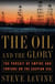 The Oil and the Glory - The Pursuit of Empire and Fortune on the Caspian Sea
