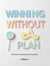 Winning Without a Plan: The Power Of Embracing Life’s Uncertainty