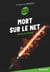 Mort sur le net - Les enquêtes de Logicielle