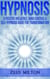 Hypnosis: A Positive Influence, Mind Control and Self-Hypnosis
