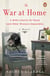 The War at Home - A Wife's Search for Peace (and Other Missions Impossible): A Memoir