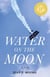 Water on the Moon - A Novel