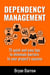 Dependency Management - 75 Quick and Easy Tips to Eliminate Barriers to your Project’s Success