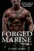 Forged Marine - Bad Boy Military Alpha Hero Marine Romance Series, #6