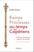 Reines et princesses au temps des Capétiens - D'Aliénor d'Aquitaine à Blanche de Castille