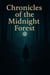 Chronicles of the Midnight Forest
