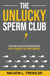The Unlucky Sperm Club: You are Not a Victim of Your Circumstances but a Product of Your Choices