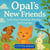 Opal’s New Friends
