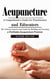 Acupuncture: A Comprehensive Guide for Practitioners and Educators (The Ultimate Step-by-step Guide for Building and Growing a Profitable Acupuncture Practice)