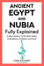 Ancient Egypt and Nubia — Fully Explained: A New History of the Nile Valley Civilizations of Kemet and Kush