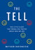The Tell - The Little Clues That Reveal Big Truths about Who We Are