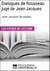 Dialogues de Rousseau juge de Jean-Jacques de Jean-Jacques Rousseau - Les Fiches de lecture d'Universalis