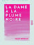 La Dame à la plume noire