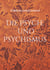 Die Psyche und Psychismus - Band 1