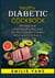 Healthy Diabetic Cookbook - Wholesome And Healthy Recipes For The Diabetic Patient Who Wants To Live A Healthy Life