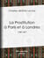 La Prostitution à Paris et à Londres - (1789-1871)
