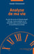 Analyse de ma vie - Au soir de sa vie un français moyen finit par s'auto-analyser et se réconcilier avec sa prime enfance et sa présence au monde - Récit