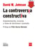 La controversia constructiva - Argumentación, escucha y toma de decisiones razonada