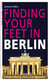Finding Your Feet in Berlin - A Guide to Making a Home in the Hauptstadt