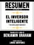 Resumen Extendido De El Inversor Inteligente (The Intelligent Investor) - Basado En El Libro De Benjamin Graham
