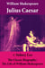 Julius Caesar (The Unabridged Play) + The Classic Biography: The Life of William Shakespeare