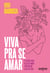 Viva pra se amar - 15 passos para fazer do amor-próprio um estilo de vida