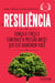 Resiliência - Vença o stress e controle a pressão antes que eles dominem você