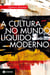 A cultura no mundo líquido moderno