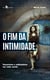 O Fim da Intimidade - Voyeurismo e Exibicionismo nas Redes Sociais