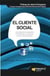 El cliente social - retos de la atención al cliente en el Universo de las Redes Sociales