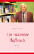 Ein riskanter Aufbruch - Roman