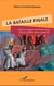 La bataille finale - Mythes et épopées des derniers temps dans les traditions indo-européennes
