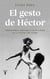 El gesto de Héctor - Prehistoria, historia y actualidad de la figura del padre