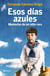Esos días azules - Memorias de un niño raro