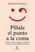 Píllale el punto a la coma - Aprende a usar los signos de puntuación y descubre cómo cambiaron la Historia