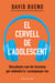 El cervell de l'adolescent - Descobreix com els funciona per entendre'ls i acompanyar-los