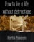 How to live a life without distractions