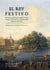 El rey festivo. - Palacios, jardines, mares y ríos como escenarios cortesanos (siglos XVI-XIX)