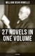 William Dean Howells: 27 Novels in One Volume (Illustrated) - The Rise of Silas Lapham, A Traveler from Altruria, Through the Eye of the Needle & many more