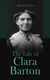 The Life of Clara Barton - Biography of the Founder of the American Red Cross